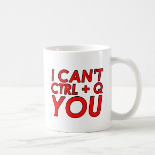 Mug Je ne peux pas CTRL + Q (Quitter)