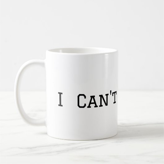 Mug Je ne peux pas cuire de café (Gauche)