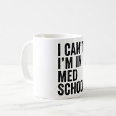 Mug Je ne peux pas être à l'école de médecine (Devant gauche)