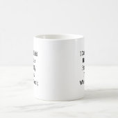 Mug Je ne peux pas être tenu responsable de ce que mon (Centre)