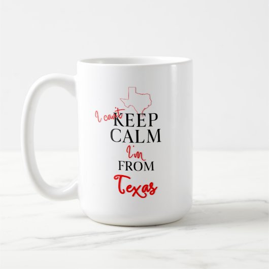 Mug Je ne peux pas garder le calme Je suis du Texas (Gauche)