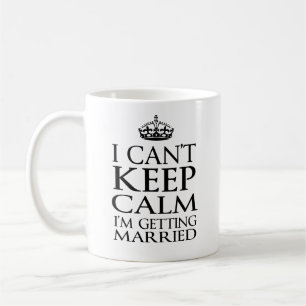 Mug Je ne peux pas garder le calme que je me marie