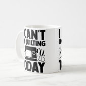 Mug Je Ne Peux Pas, Je Fais Du Patchwork Aujourd'hui C (Devant gauche)