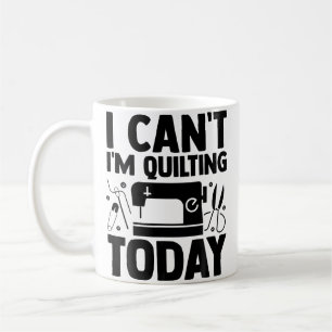 Mug Je Ne Peux Pas, Je Fais Du Patchwork Aujourd'hui C