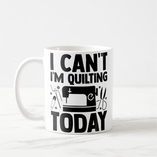 Mug Je Ne Peux Pas, Je Fais Du Patchwork Aujourd'hui C (Gauche)
