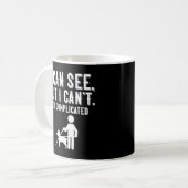 Mug Je Ne Peux Pas La Cécité La Perte De Vision Et Les (Devant gauche)