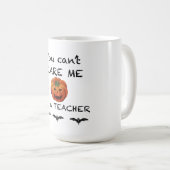 Mug Je ne peux pas me faire peur Enseignant Halloween (Devant droit)