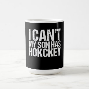Mug Je Ne Peux Pas Mon Fils A Hockey Maman Drôle Cadea