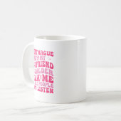 Mug Je ne peux pas parler avec mon amie Elle est plus (Devant gauche)