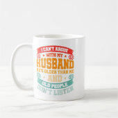 Mug Je ne peux pas parler avec mon mari Il est plus âg (Gauche)