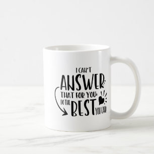 Mug Je ne peux pas répondre que pour vous faites juste