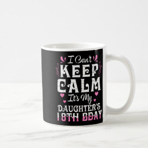 Mug Je ne peux pas rester calme fille 18 anniversaire