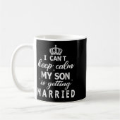 Mug Je ne peux pas rester calme mon fils se marie heur (Gauche)