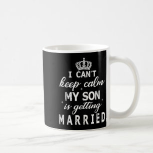 Mug Je ne peux pas rester calme mon fils se marie heur