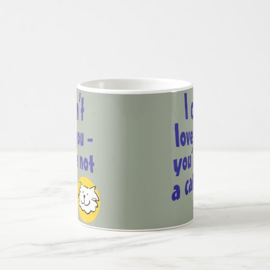Mug Je ne peux pas t'aimer - Tu n'es pas un chat (Centre)