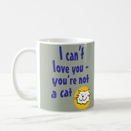 Mug Je ne peux pas t'aimer - Tu n'es pas un chat (Gauche)