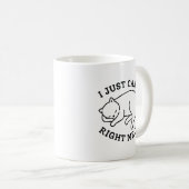 Mug Je ne peux tout simplement pas tout de suite (Devant droit)