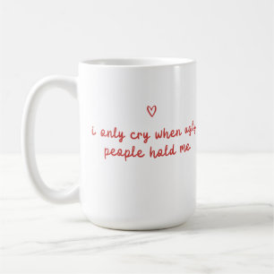 Mug Je ne pleure que lorsque les gens laids me tiennen
