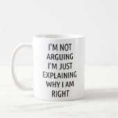 Mug Je ne prétends pas juste expliquer pourquoi j'ai r (Gauche)