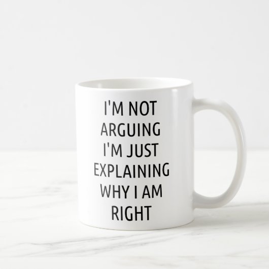 Mug Je ne prétends pas juste expliquer pourquoi j'ai r (Droite)