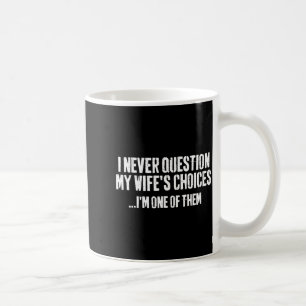 Mug Je ne remets jamais en question les choix de ma fe