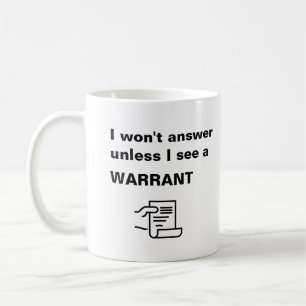 Mug Je ne répondrai pas à moins de voir un mandat - 