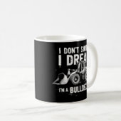 Mug Je ne ronfle pas Je rêve Je suis Bulldozer - Drôle (Devant droit)
