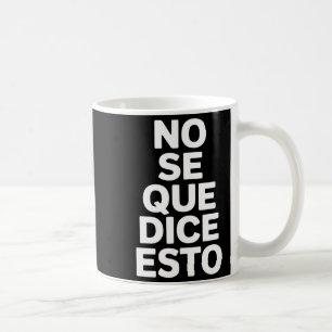 Mug Je ne sais pas ce que cela dit drôle dicton espagn