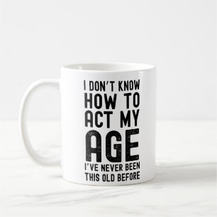 Mug Je ne sais pas comment agir en fonction de mon âge