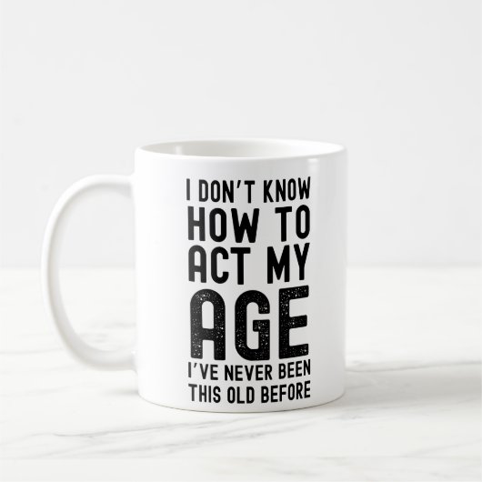 Mug Je ne sais pas comment agir en fonction de mon âge (Gauche)