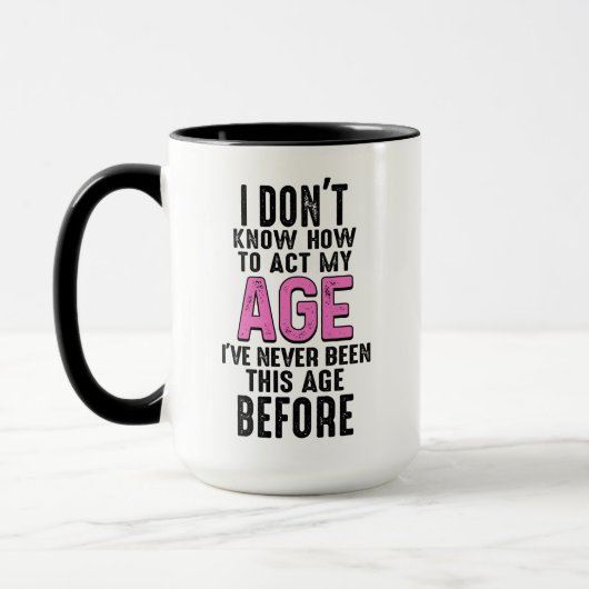 Mug Je ne sais pas comment agir mon âge Anniversaire D (Gauche)
