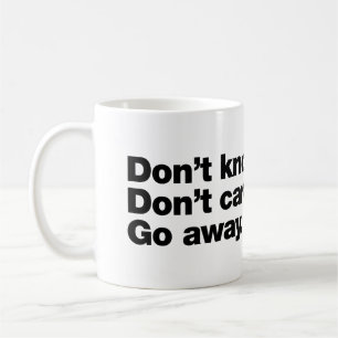 Mug Je ne sais pas. Je m'en fiche. Va-t'en