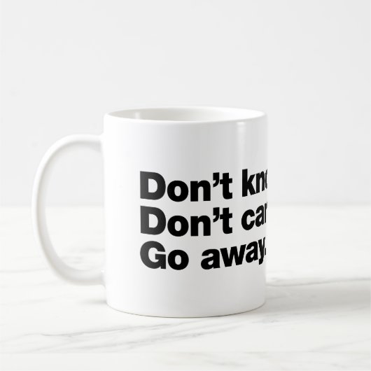 Mug Je ne sais pas. Je m'en fiche. Va-t'en (Gauche)