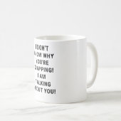 Mug Je ne sais pas pourquoi vous applaudissez ! (Devant droit)