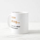 Mug Je ne sais rien. .about n'importe quelle (Devant gauche)