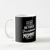 Mug Je ne suis pas à la retraite Je suis une maman pro (Gauche)
