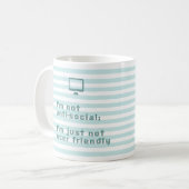Mug Je ne suis pas anti social ; Je ne suis juste pas (Devant gauche)