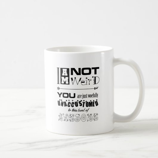 Mug Je ne suis pas bizarre ! (Droite)
