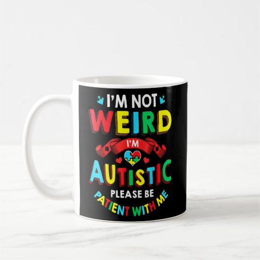 Mug Je ne suis pas bizarre Je suis autiste S'il vous p (Gauche)
