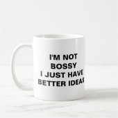 MUG JE NE SUIS PAS BOSSÉ J'AI JUSTE DE MEILLEURES IDÉE (Gauche)
