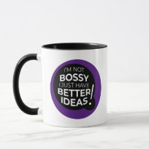 Je ne suis pas Bossy J'ai juste de meilleures idée