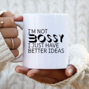 Mug Je ne suis pas Bossy J'ai juste de meilleures idée