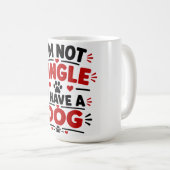 Mug Je ne suis pas célibataire, j'ai un chien (Devant droit)
