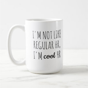 Mug Je ne suis pas comme les RH ordinaires, je suis le