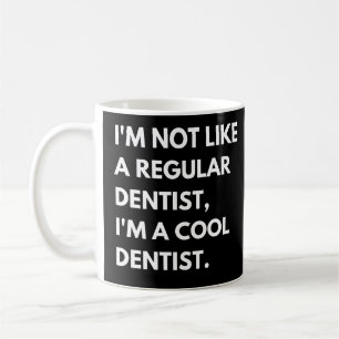 Mug Je ne suis pas comme un dentiste ordinaire, je sui