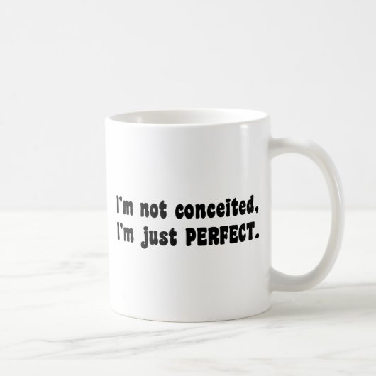 Mug Je ne suis pas conquis, je suis juste parfait (Droite)