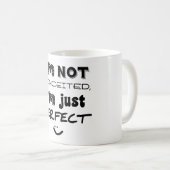 Mug Je ne suis pas conquis, je suis juste parfait (Devant droit)