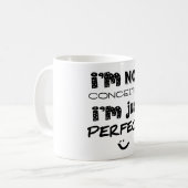 Mug Je ne suis pas conquis, je suis juste parfait (Devant gauche)