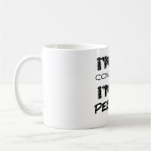 Mug Je ne suis pas conquis, je suis juste parfait (Gauche)