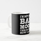 Mug Je ne suis pas de mauvaise humeur, c'est juste mon (Devant gauche)